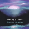 WAYNE WEIKEL & FRIENDS: 50 Years In The Making