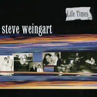 Steve Weingart : Life Times Vol.1