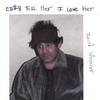 DAVID WEISSNER: Tell Her I love Her