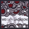 WE KNOW JACKSON: We Know Jackson
