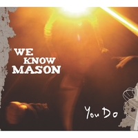 We Know Mason : You Do