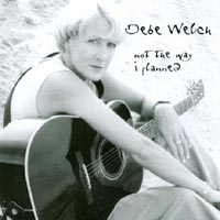 DEBE WELCH: Not The Way I Planned