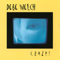 Debe Welch : Crazy!