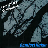 GEOFFREY WELCHMAN: Comfort Noise