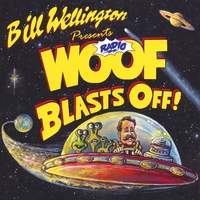 BILL WELLINGTON: Radio WOOF Blasts Off!