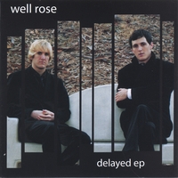 Well Rose : Delayed E.p.