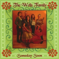 The Wells Family : Someday Soon