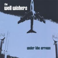 The Well Wishers : Under The Arrows