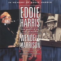EDDIE HARRIS / WENDELL HARRISON: The Battle Of The Tenors
