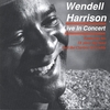 WENDELL HARRISON: Live In Concert