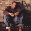 WENDELL B: Time to Relax...love Life and Relationships