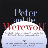NEIL TOBIN, NECROMANCER WITH THE MELBOURNE SYMPHONY ORCHESTRA: Peter and the Werewolf