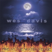 WES DAVIS: Fire At The Water's Edge