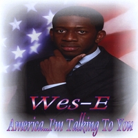 Wes-E : America...I'm Talking to You