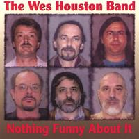 WES HOUSTON BAND: Nothing Funny About It