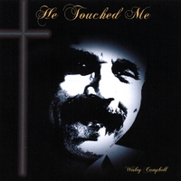 Wesley Campbell : He Touched Me