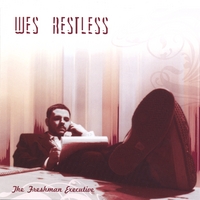 Wes Restless : The Freshman Executive