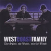 WEST COAST FAMILY: The Spirit, The Water, and The Blood