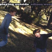 EDISON WEST: Playing Outside