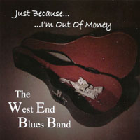 The West End Blues Band : Just Because I'm Out Of Money