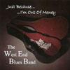 THE WEST END BLUES BAND: Just Because I'm Out Of Money