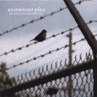 Westminster Place : The Words You Could Never Say