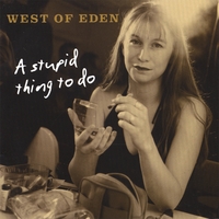 West Of Eden : A Stupid Thing To Do