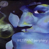 Wet Paint : Periphery