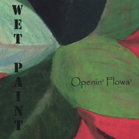 Wet Paint : Open'in Flowa'