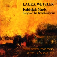 LAURA WETZLER: Kabbalah Music: Songs of the Jewish Mystics
