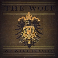 WE WERE PIRATES: The Wolf