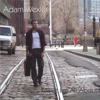 Adam Wexler : What I'm All About