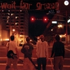 WAIT FOR GREEN: All In