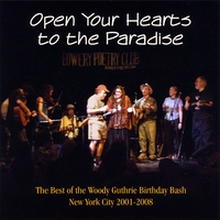 Woody Guthrie Birthday Bash : Open Your Hearts to the Paradise: The Best of the Woody Guthrie Birthday Bash 2001-2008