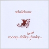 WHALEBONE: Rootsy, Folky, Live and Funky