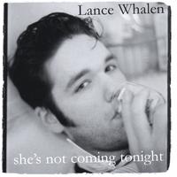 Lance Whalen : she's not coming tonight