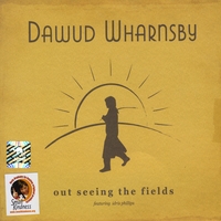 Dawud Wharnsby : Out Seeing The Fields (featuring Idris Phillips)