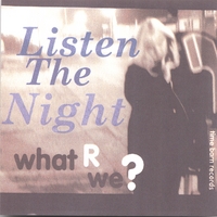 What R We? : Listen The Night