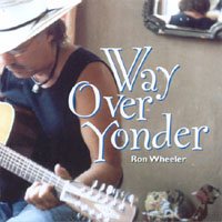 Ron Wheeler : Way Over Yonder