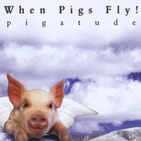 WHEN PIGS FLY!: Pigatude