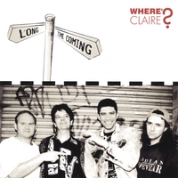 Where's Claire? : Long Time Coming