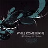 WHILE ROME BURNS: The Beauty In Violence
