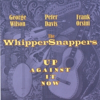 THE WHIPPERSNAPPERS: Up Against It Now