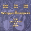 THE WHIPPERSNAPPERS: Up Against It Now