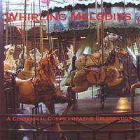 Whirling Melodies : Whirling Melodies - A Centennial Commemorative Celebration