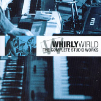 Whirlywirld : The Complete Studio Works