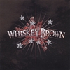 WHISKEY BROWN: Whiskey Brown
