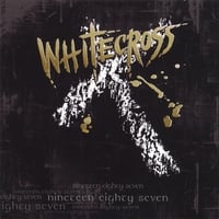 Whitecross : Nineteen Eighty Seven (2005 Re-Recording!!! 6 bonus tracks)