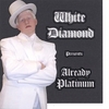 WHITE DIAMOND: Already Platinum