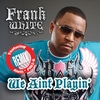 FRANK WHITE FEAT. KIOTTI, PREZ-D: We Ain't Playin (Remix)